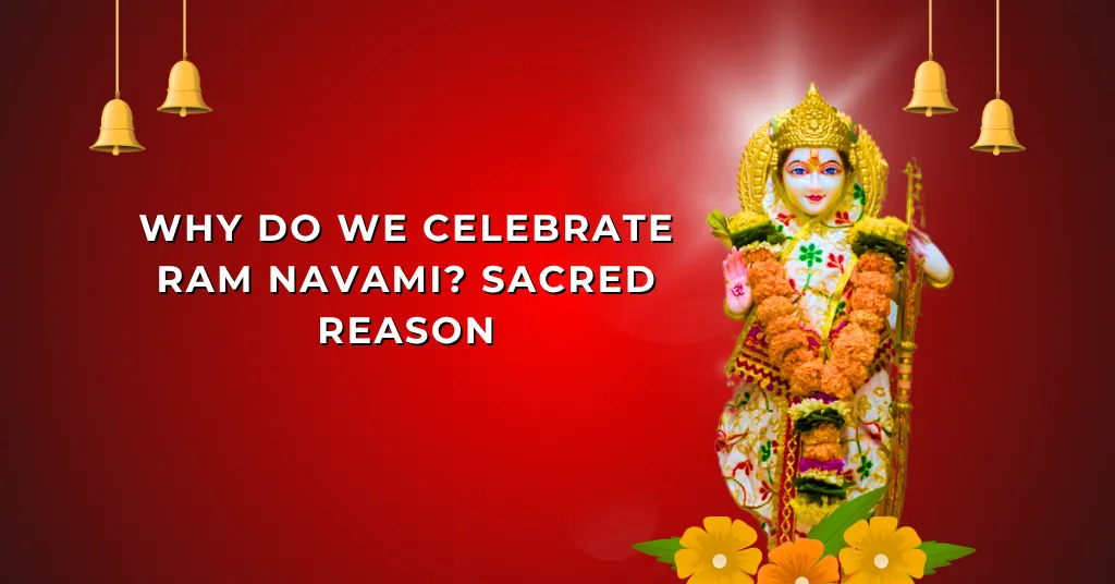 Why Do We Celebrate Ram Navami?